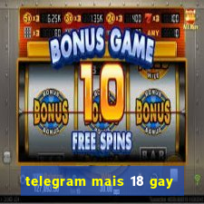 telegram mais 18 gay